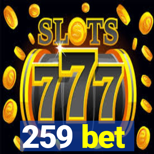 259 bet